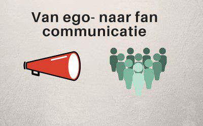 Hoe je egocommunicatie ombuigt naar fancommunicatie